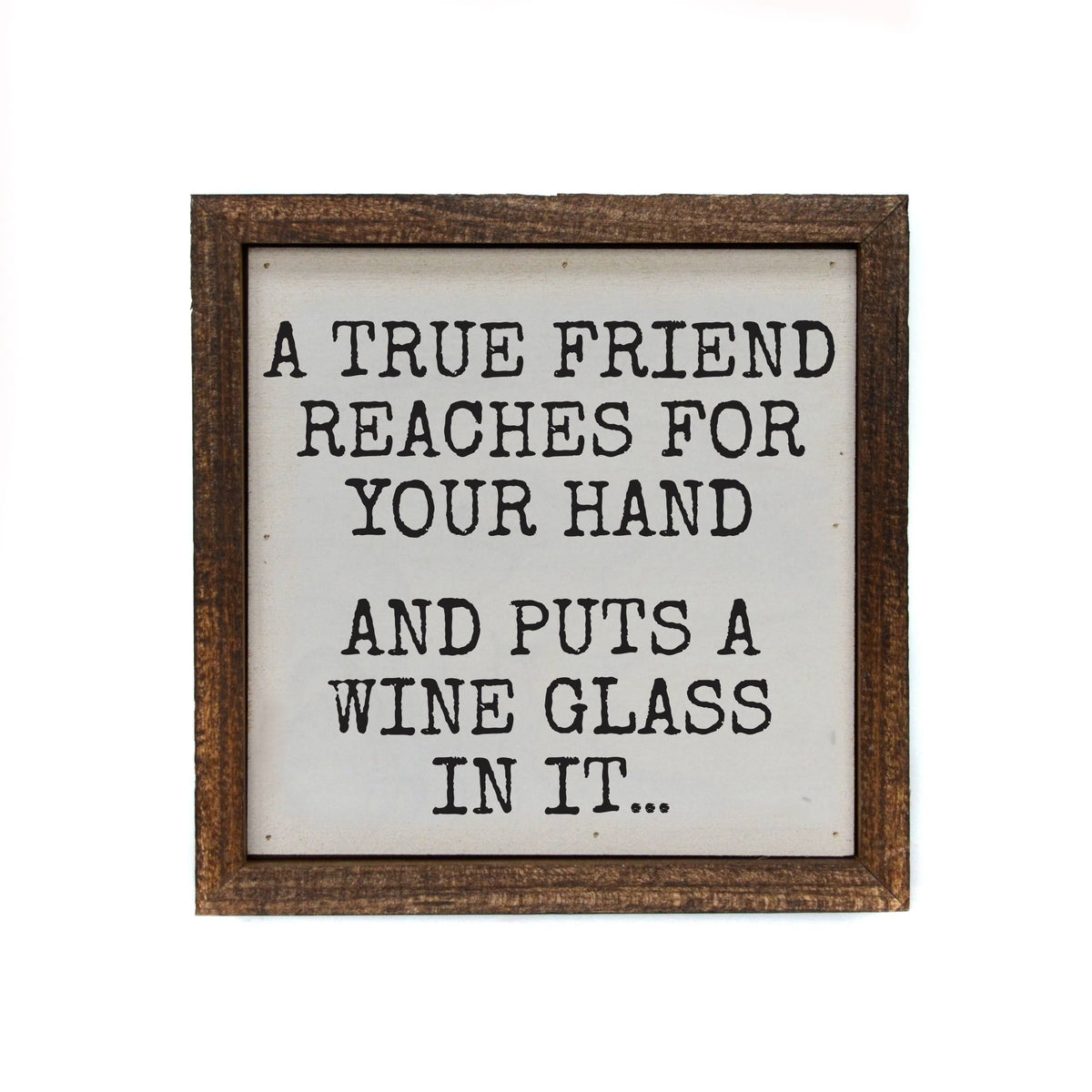 A True Friend Reaches For Your Hand Funny Sign Gift