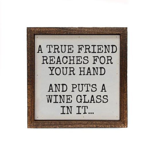 A True Friend Reaches For Your Hand Funny Sign Gift